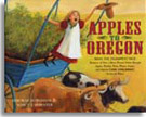 Book cover image of: Apples to Oregon: Being the (Slightly) True Narrative of How a Brave Pioneer Father Brought Apples, Peaches, Pears, Plums, Grapes, Cherries (and Children) Across the Plains.